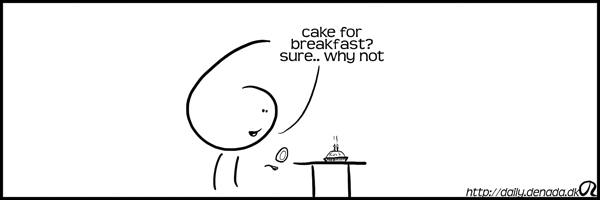 cake is also breakfast